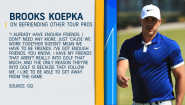 Brooks Koepka On Befriending Tour Pros